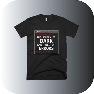 "The Screen is Dark and Full of Errors" Sysadmin T-Shirt | Coding Humor Tee