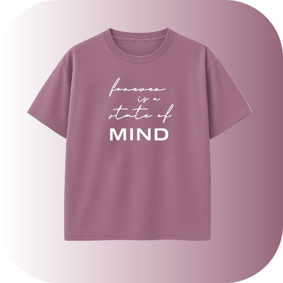 Inspirational Vibe Tee! Get the Dusty Rose Oversized "Forever is a State of MIND" T-Shirt